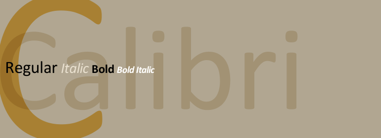 Calibri: the finest font microsoft developed.